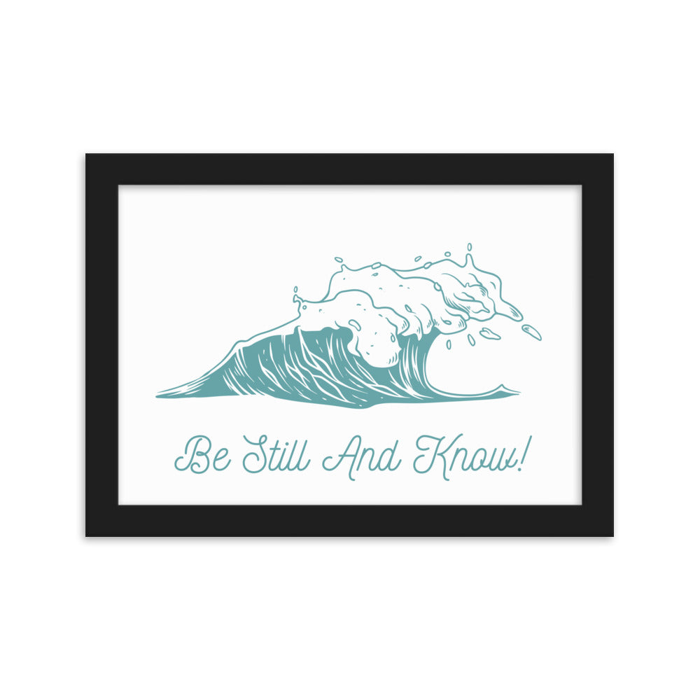 Be Still and Know Framed matte paper poster