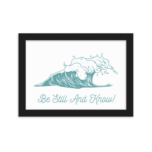 Be Still and Know Framed matte paper poster