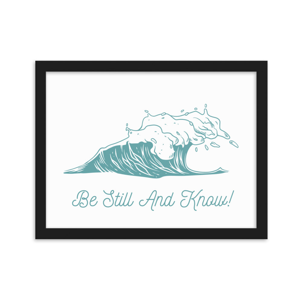 Be Still and Know Framed matte paper poster