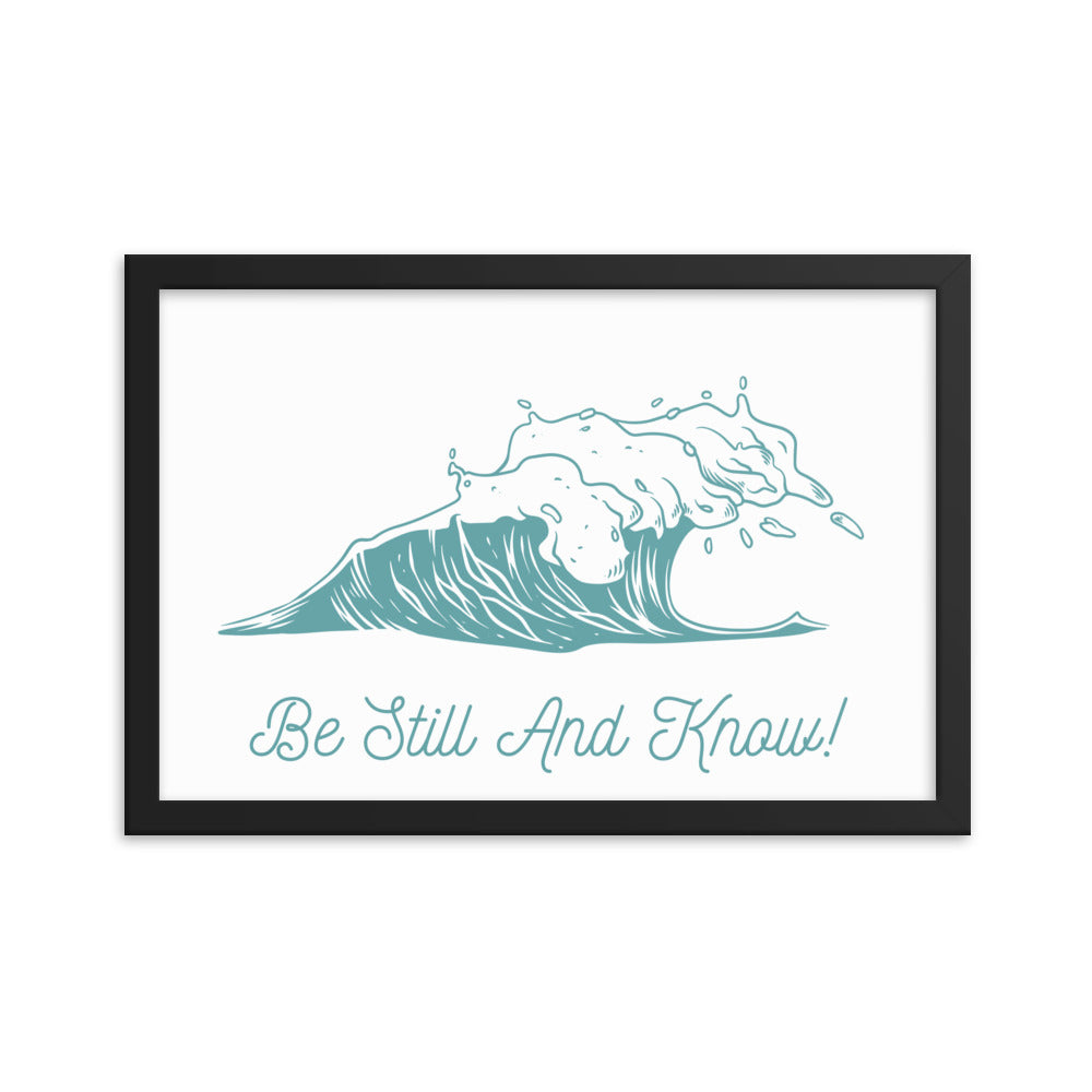 Be Still and Know Framed matte paper poster