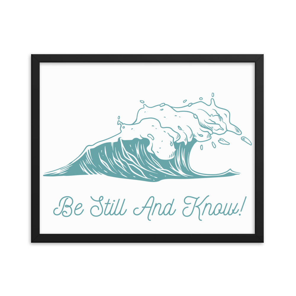 Be Still and Know Framed matte paper poster