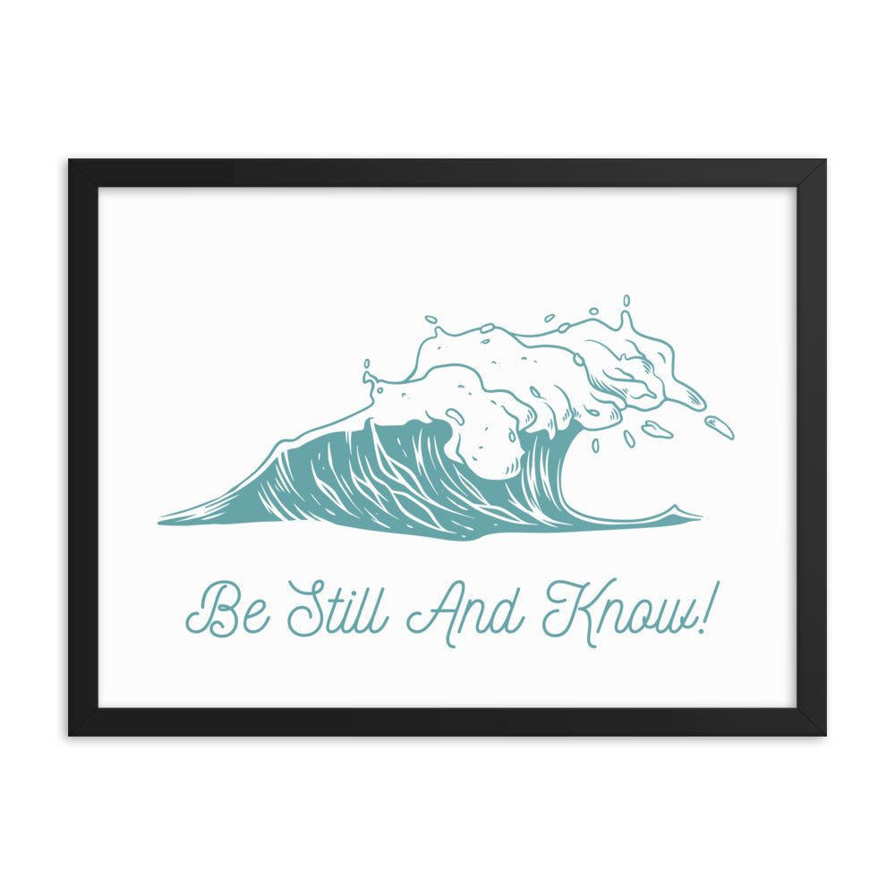 Be Still and Know Framed matte paper poster