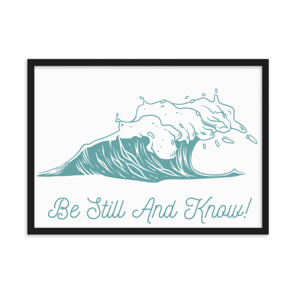 Be Still and Know Framed matte paper poster