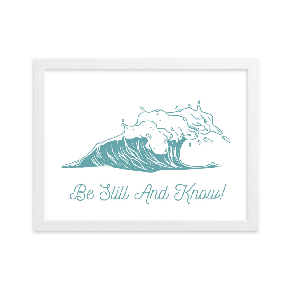 Be Still and Know Framed matte paper poster