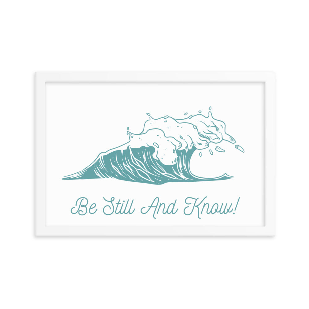 Be Still and Know Framed matte paper poster