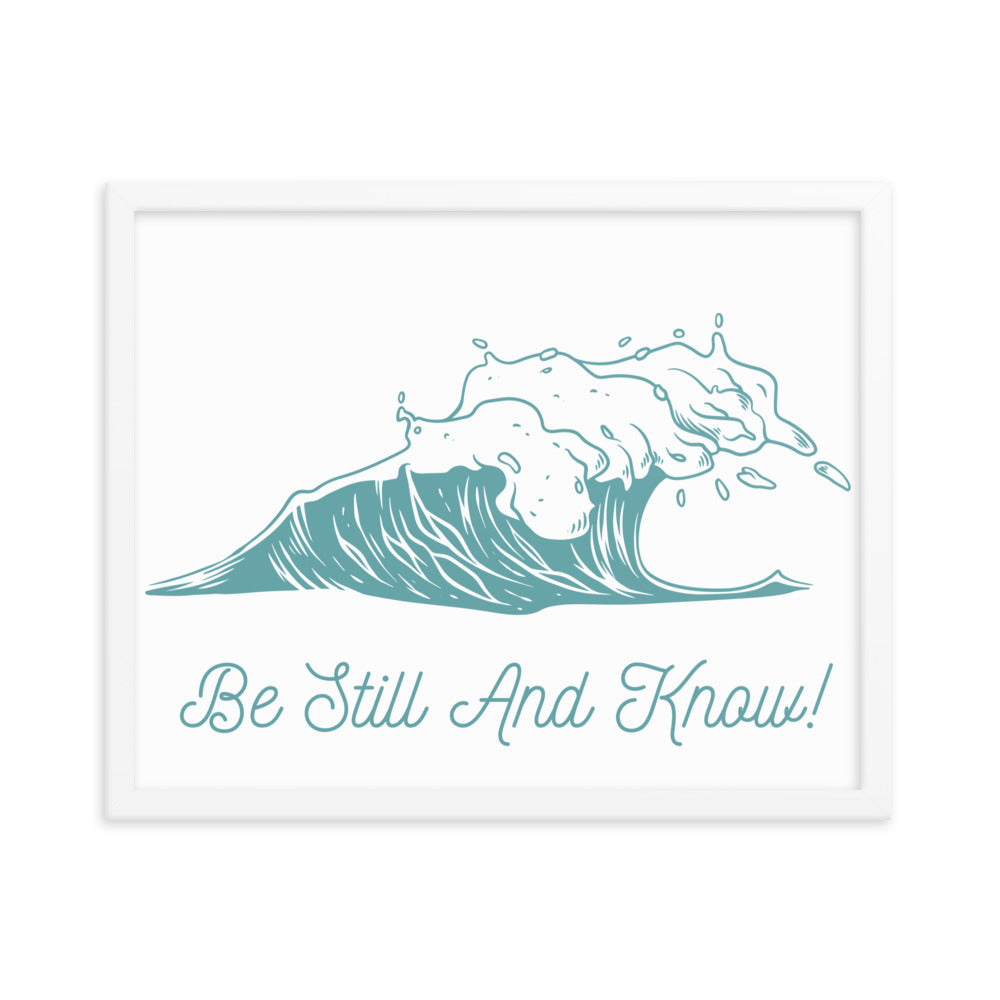 Be Still and Know Framed matte paper poster