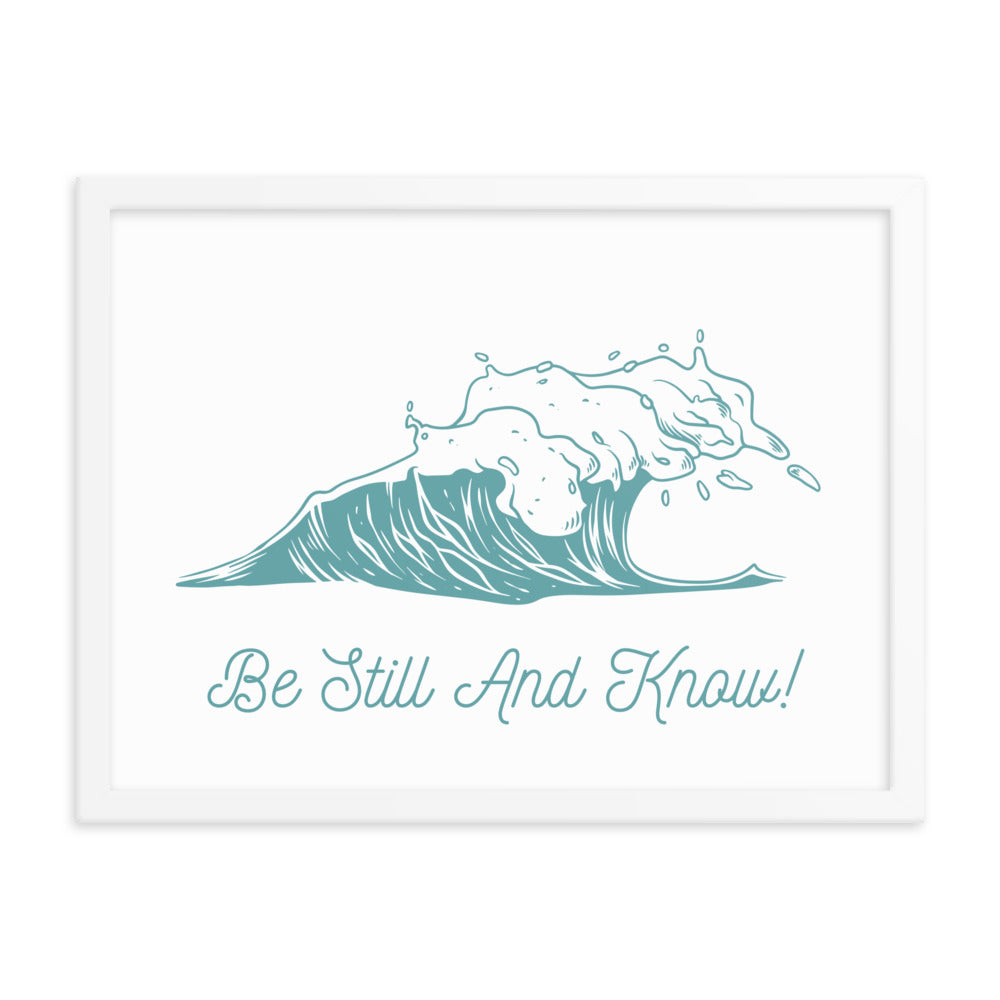 Be Still and Know Framed matte paper poster