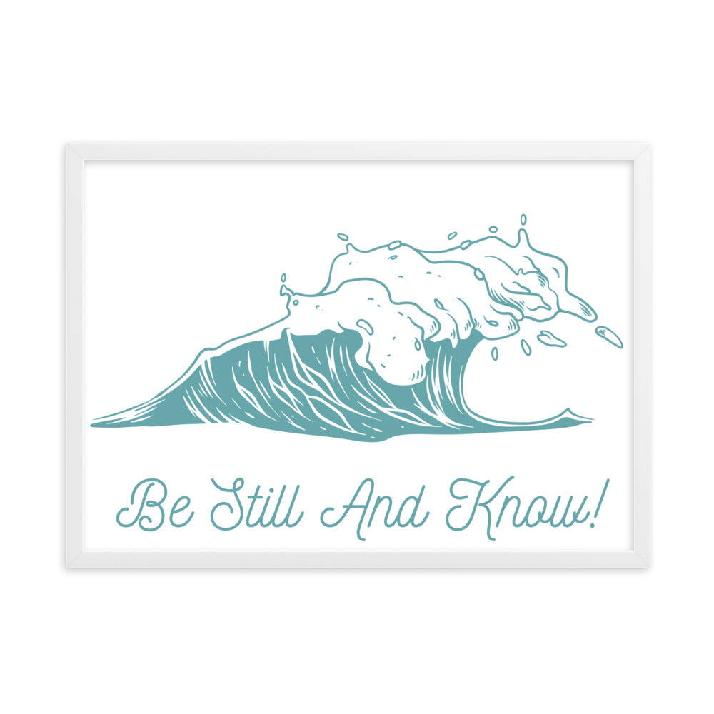 Be Still and Know Framed matte paper poster