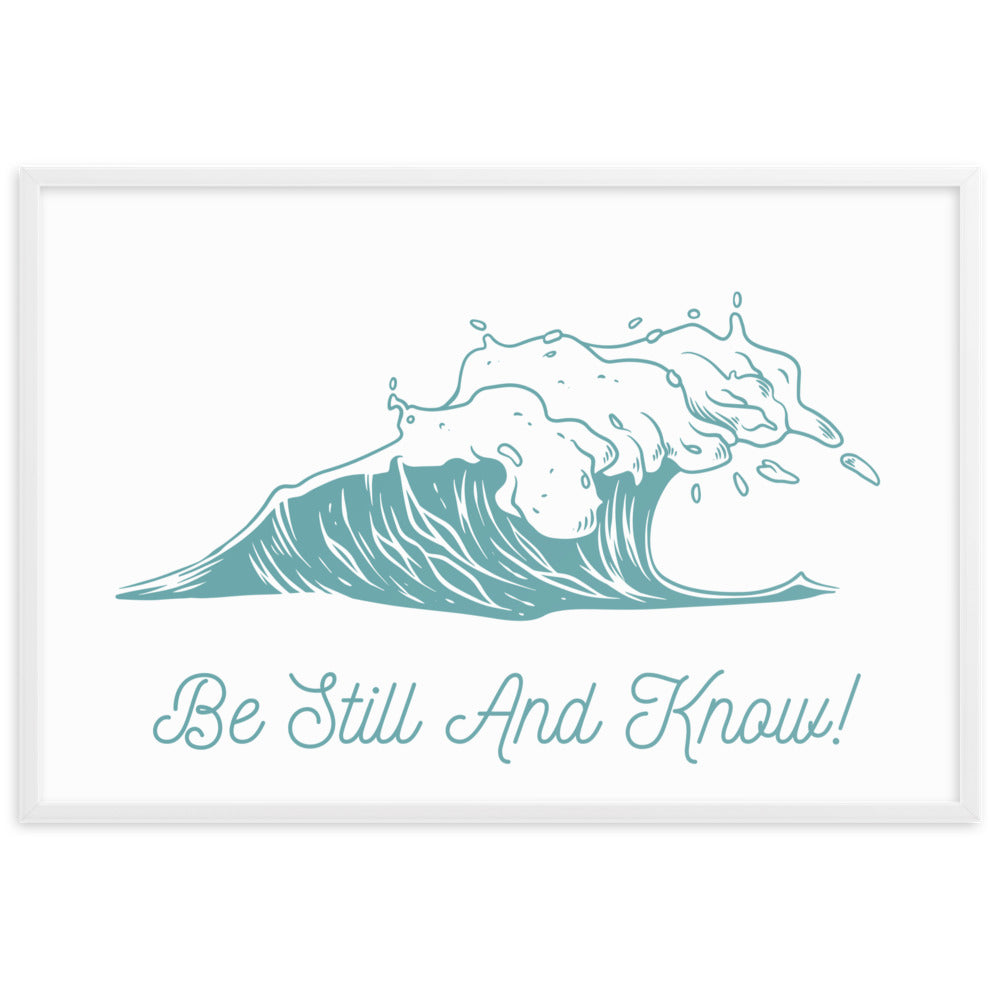 Be Still and Know Framed matte paper poster